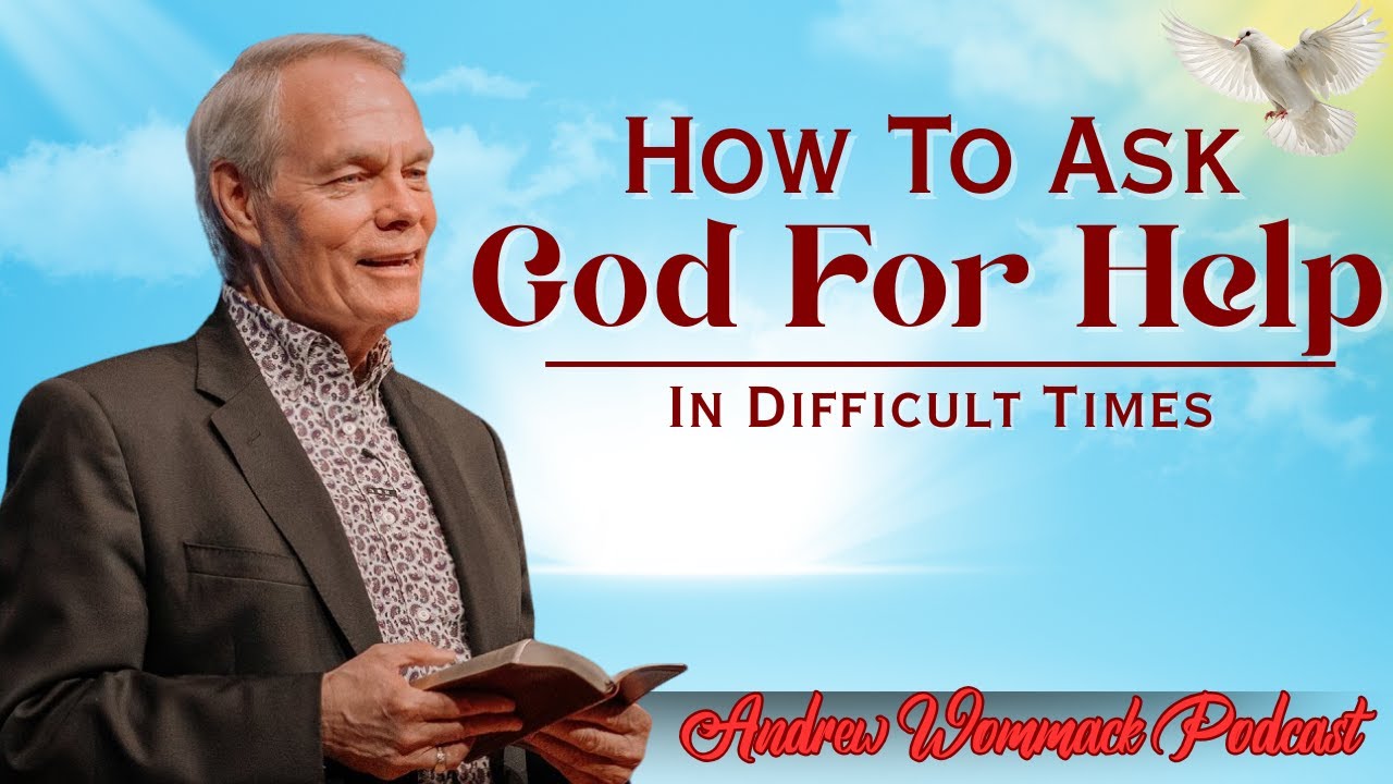 🕊️ How To Ask God For Help In Difficult Times 🙏 POWERFUL SERMON! || Andrew Wommack's Message