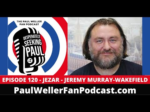 EP120 - Jezar - The Style Council - Engineer & Mixer - The Paul Weller Fan Podcast -