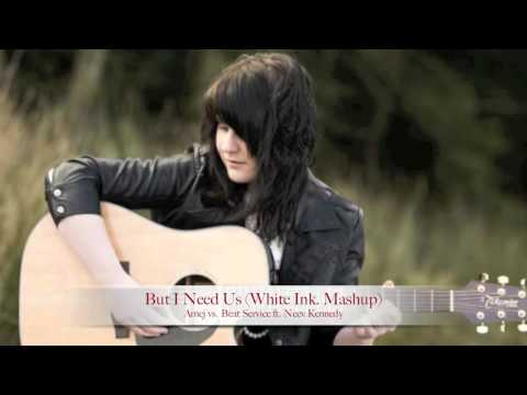 Arnej vs. Beat Service ft. Neev Kennedy-But I Need Us (White Ink. Mashup) [Lyrics]
