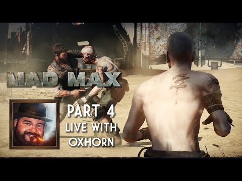 Oxhorn Plays Mad Max - Part 4