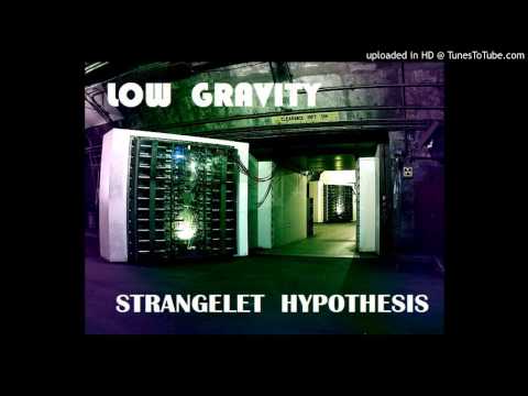 Strangelet Hypothesis - Low Gravity (That Bastard Edit)