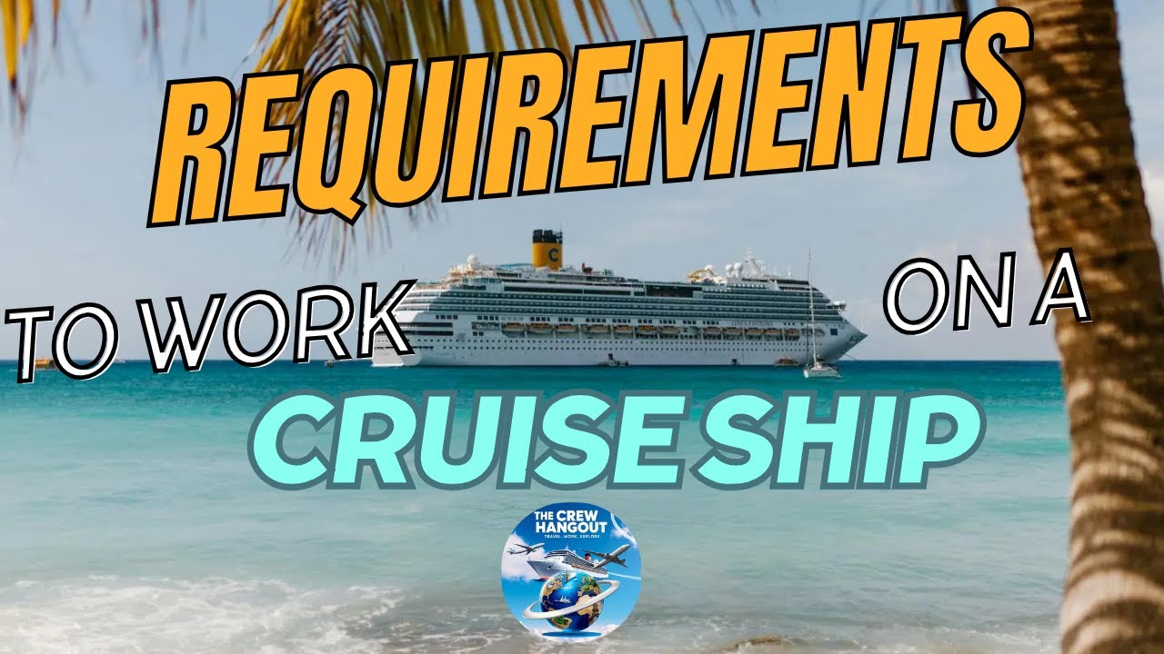 Want to Work and Travel? Requirements to Work on a Cruise Ship 🚢🌍