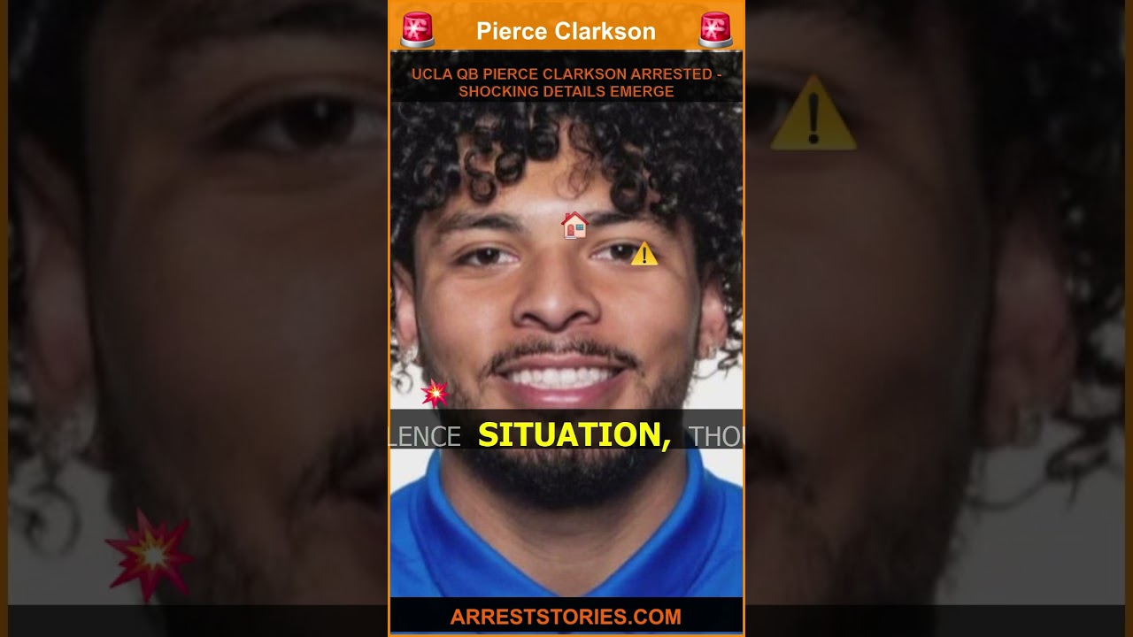 UCLA QB PIERCE CLARKSON ARRESTED - SHOCKING DETAILS EMERGE