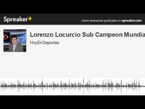 Lorenzo Locurcio Sub Campeon Mundial (made with Spreaker)
