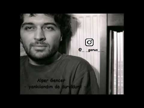Alper Gencer - yankılandım da duruldum!