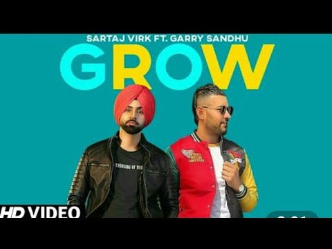 Grow (Official Song) Garry Sandhu ft. Sartaj Virk | Grow Song | Garry Sandhu New Song