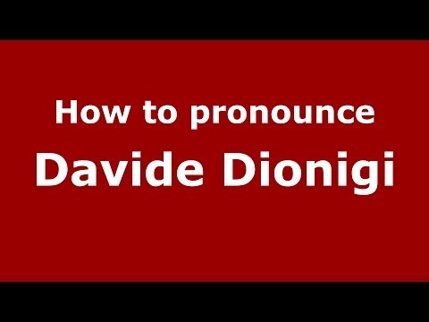 How to pronounce Davide Dionigi (Italian/Italy)  - PronounceNames.com