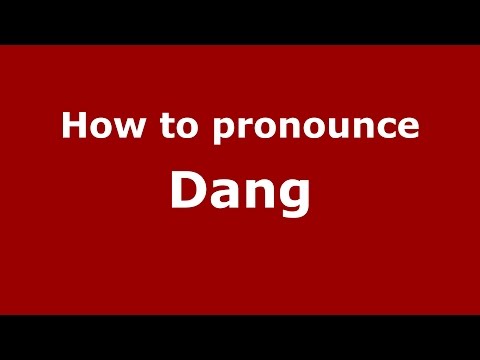 How to pronounce Dang (Indian/India) - PronounceNames.com