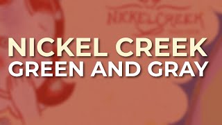 Nickel Creek - Green And Gray (Official Audio)