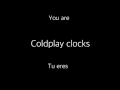 Clocks - Coldplay subtitulada en español e ingles (lyrics) Clocks - Coldplay subtitulada en español e ingles (lyrics)