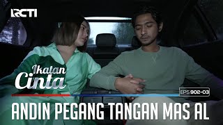 Download lagu Coba Menenangkan!! Akhirnya Andin Pegang Tangan Mas AL | IKATAN CINTA | EPS.902-903 (3/4) mp3