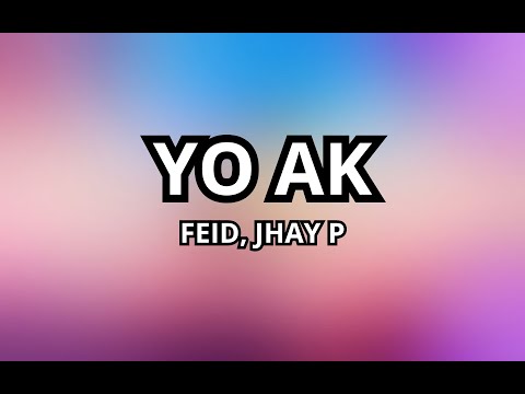 Feid, Jhay P - YO AK (Letra/Lyrics)