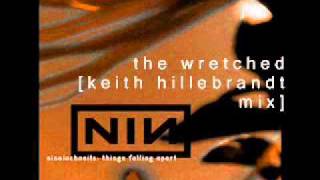 Nine Inch Nails - The Wretched [Keith Hillebrandt Mix]