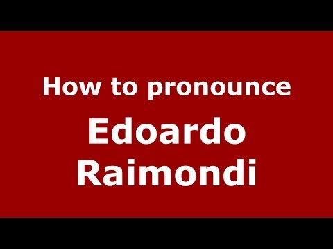 How to pronounce Edoardo Raimondi (Italian/Italy) - PronounceNames.com