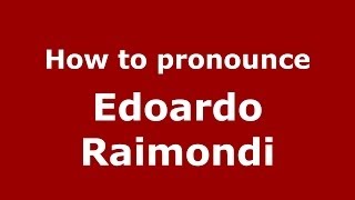 How to pronounce Edoardo Raimondi