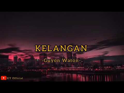 Guyon Waton - Kelangan (Lirik)