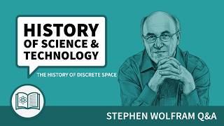 Stephen Wolfram on the History of Discrete Space