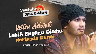 Download lagu Ketika akhirat lebih dicintai - Ust Hanan Attaki mp3 Download lagu Ketika akhirat lebih dicintai - Ust Hanan Attaki mp3
