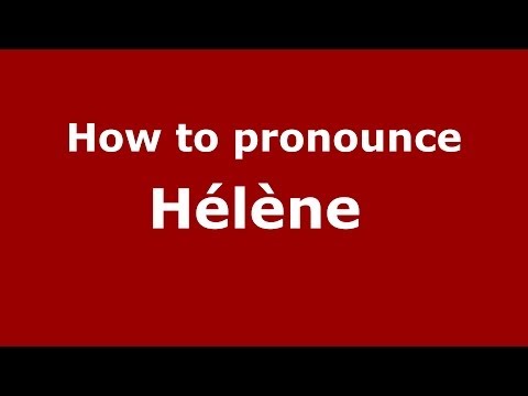 How to pronounce Hélène  (French/France) - PronounceNames.com