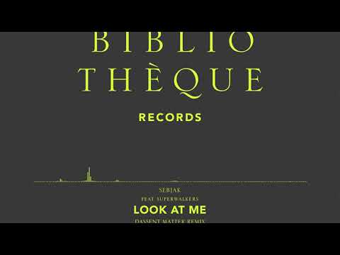 Sebjak feat. Superwalkers - Look At Me (Dassent Matter Remix)