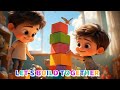 Let S Build Together A Fun Kids Song About Teamwork Friendship