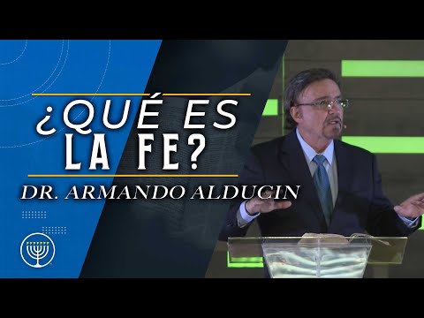 ¿Qué es la Fé? - Armando Alducin