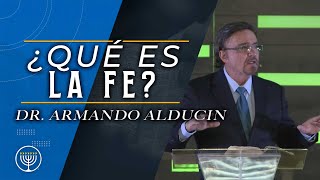 ¿Qué es la Fé? - Armando Alducin