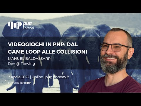 Videogiochi in PHP 👾: dal game loop alle collisioni | Manuel Baldassarri | phpday PUG Edition