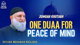 Download lagu One Duaa for Peace of Mind | Jumuah Khutbah | Ustadh Mohamad Baajour mp3
