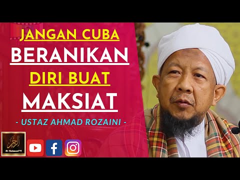 Ustaz Ahmad Rozaini - JANGAN CUBA BERANIKAN DIRI BUAT MAKSIAT
