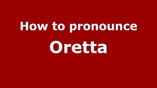 How to pronounce Oretta
