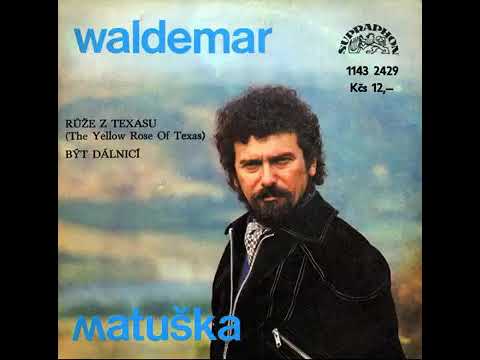 Waldemar Matuška - Růže z Texasu (verze 17.4.1980)