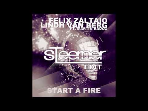 Felix Zaltaio & Lindh Van Berg - Start A Fire (Steerner Extended Edit) [OUT NOW]