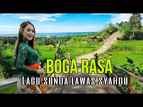 BOGA RASA,. LAGU  SUNDA LAWAS ENAK DIDENGAR,COCOK SEKALI UNTUK MENIKMATI SUASANA PEDESAAN