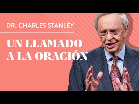 Un llamado a la oración – Dr. Charles Stanley