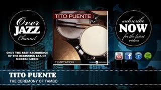Tito Puente - The Ceremony Of Tambo