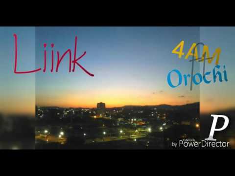 4AM ft. Orochi - Liink