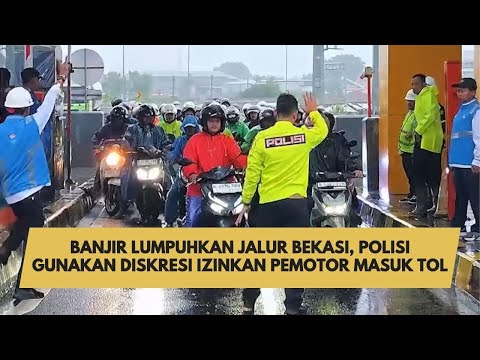 BANJIR LUMPUHKAN JALUR BEKASI, POLISI GUNAKAN DISKRESI IZINKAN PEMOTOR MASUK TOL