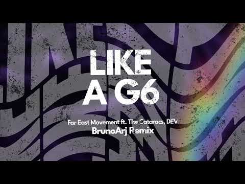 Far East Movement ft. The Cataracs, DEV - Like A G6 (BrunoArj Remix)