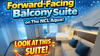 Norwegian Aqua Forward Facing Balcony Suite Tour | Room 12100