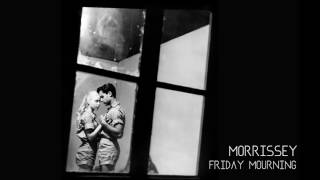 Morrissey - Friday Mourning