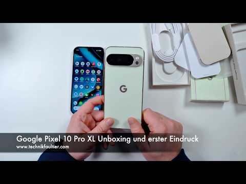 Google Pixel 10 Pro XL Unboxing und erster Eindruck