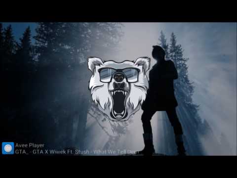 GTA & Wiwek ft. Stush - What We Tell Dem
