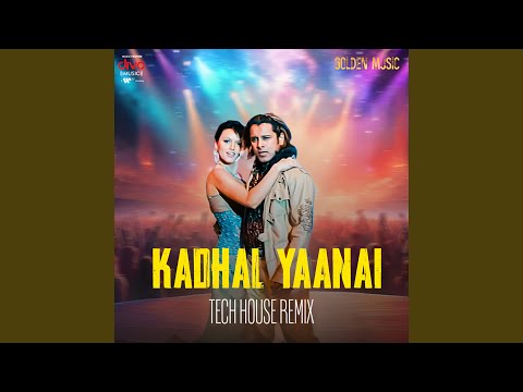 Kadhal Yaanai - Tech House Remix