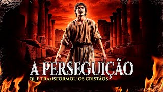 Como as Perseguições dos Primeiros Cristãos Moldaram a Fé e o Caráter Hoje