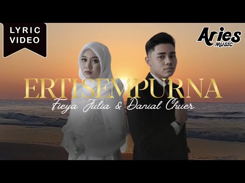 Danial Chuer X Fieya Julia - Erti Sempurna (Official Lyric Video)