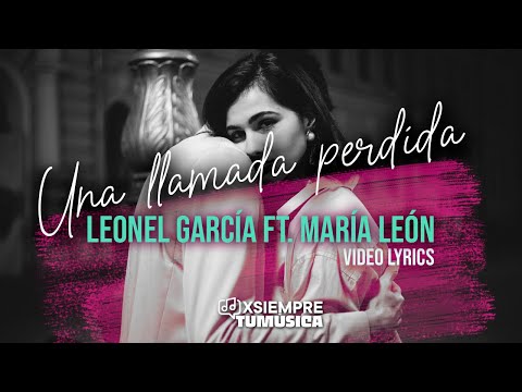 Una llamada perdida - Leonel García ft. María León (Video Lyrics)