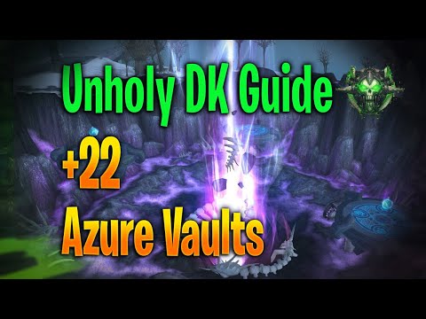 Unholy DK Mythic + 22 Azure Vault Guide