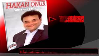 Download lagu Hakan Onur - Yakındır İsyanı Dile Getirmem mp3