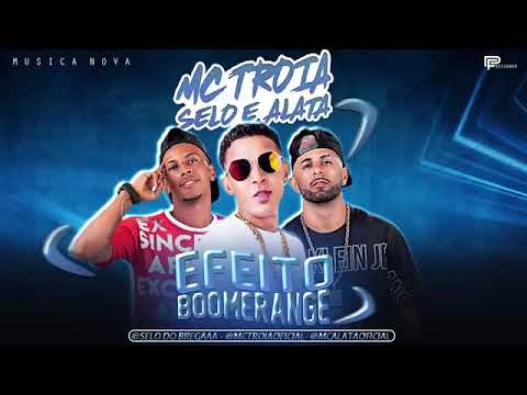 MC TROIA E SELO E ALATA - EFEITO BOOMERANGE - MÚSICA NOVA/SEM VINHETA